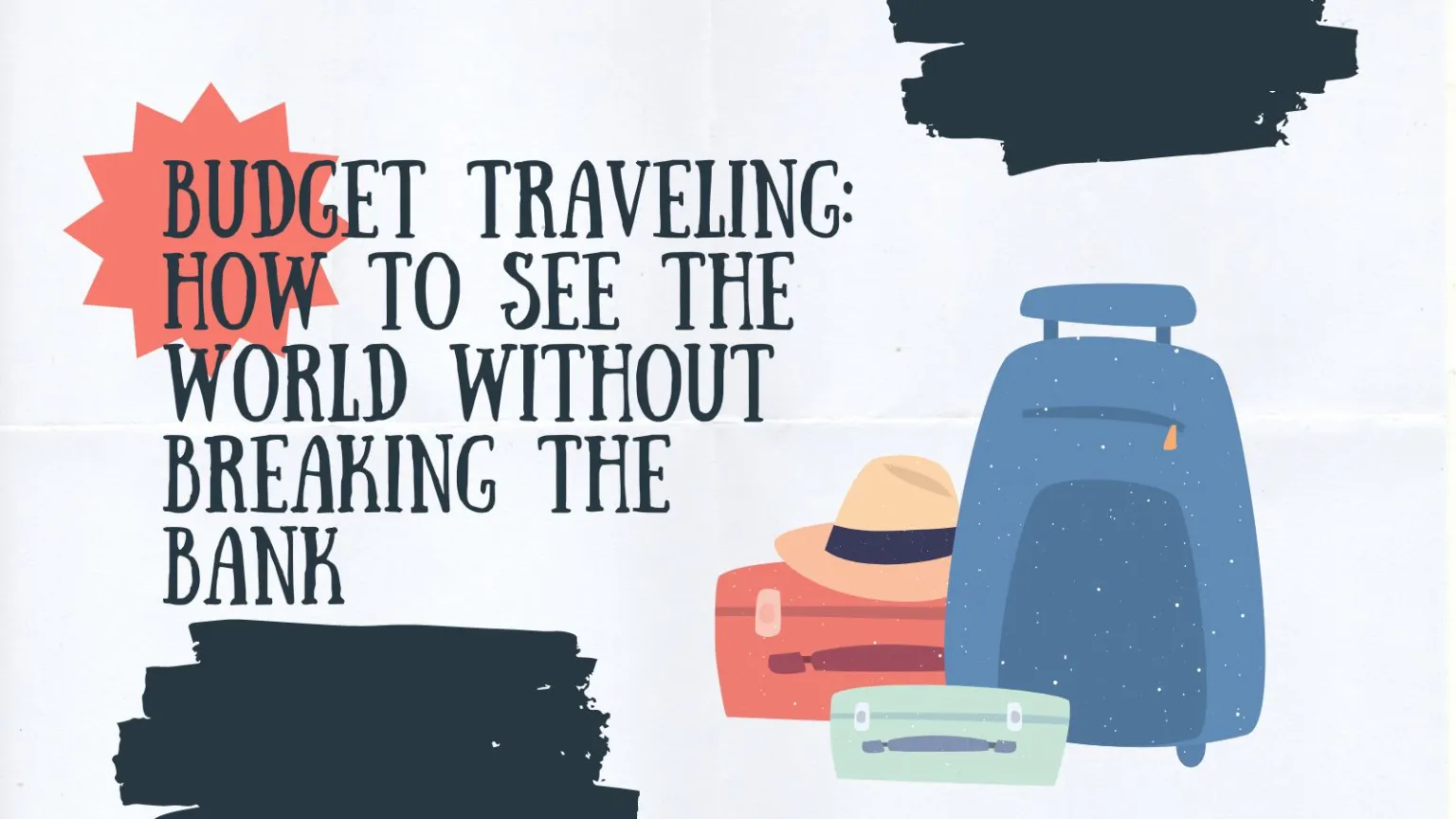 Budget Traveling: How to See the World Without Breaking the Bank